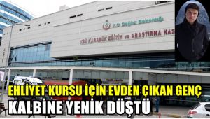 Ehliyet kursu başvurusu için evden çıkan genç kalbine yenik düştü