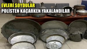 Evleri soydular, polisten kaçarken yakalandılar