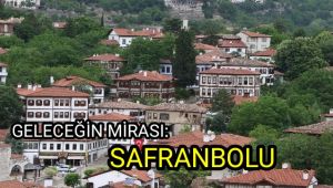 Geleceğin mirası: Safranbolu