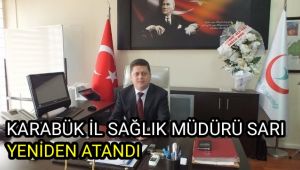 Karabük İl Sağlık Müdürü Sarı yeniden atandı