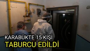 Karabük'te 15 kişi taburcu edildi