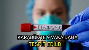 Karabük'te 9 vaka daha tespit edildi