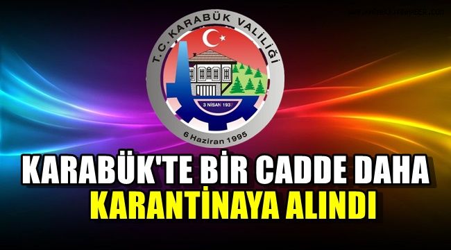Karabük'te bir cadde daha karantinaya alındı