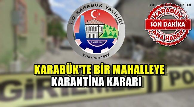 Son Dakika: Karabük'te bir mahalleye karantina kararı
