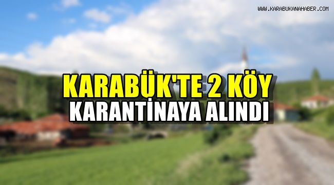 Karabük'te iki köy karantinaya alındı