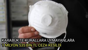 Karabük'te kurallara uymayanlara 1 milyon 535 bin lira ceza kesildi