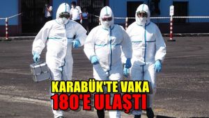Karabük'te vaka 180'e ulaştı