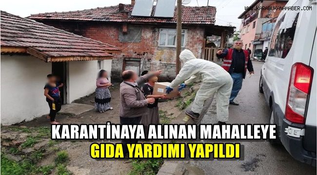 Karantinaya alınanlara gıda yardımı yapıldı