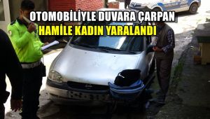 Otomobiliyle duvara çarpan hamile kadın yaralandı