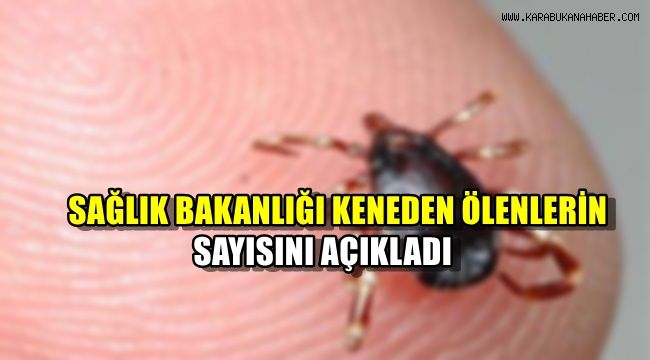 Sağlık Bakanlığı keneden ölenlerin sayısını açıkladı