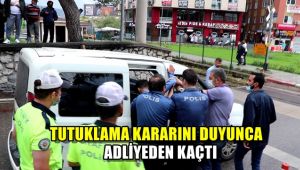 Tutuklama kararını duyunca adliyeden kaçtı
