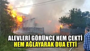 Alevleri görünce hem çekti hem de ağlayarak dua etti