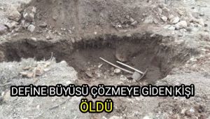 Define büyüsü çözmeye giden kişi öldü