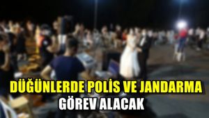 Düğünlerde polis ve jandarma görev alacak
