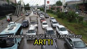Karabük'te trafiğe kayıtlı araç sayısında artış