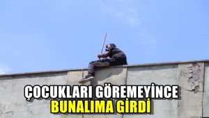 Korona sürecinde bunalıma girdi, 5 yıldır çocuklarını göremediğini iddia ederek soluğu terasta aldı