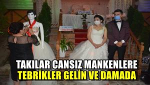 Takılar cansız mankenlere, tebrikler gelin ve damada