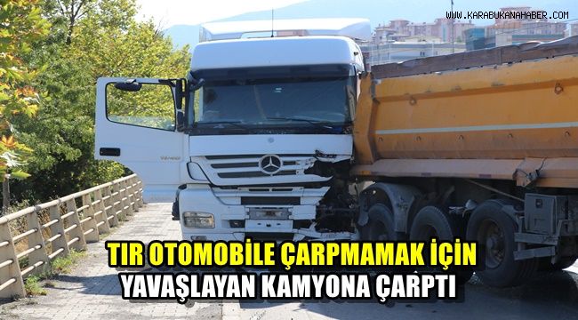 Tır, otomobile çarpmamak için yavaşlayan kamyona çarptı