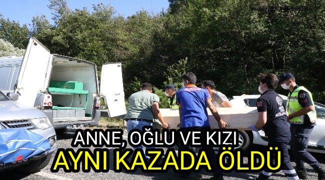 Anne, oğlu ve kızı aynı kazada öldü