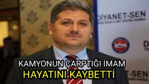 Kamyonun çarptığı imam hayatını kaybetti