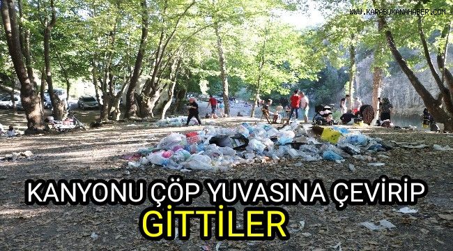 Kanyonu çöp yuvasına çevirip gittiler
