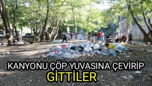 Kanyonu çöp yuvasına çevirip gittiler