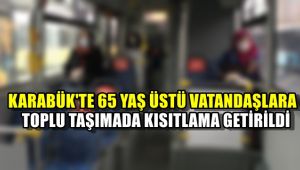 Karabük'te 65 yaş üstü vatandaşlara toplu taşıma kısıtlandırıldı