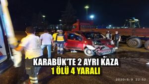 Karabük'te iki ayrı kaza : 1 ölü, 4 yaralı
