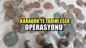 Karabük'te tarihi eser operasyonu