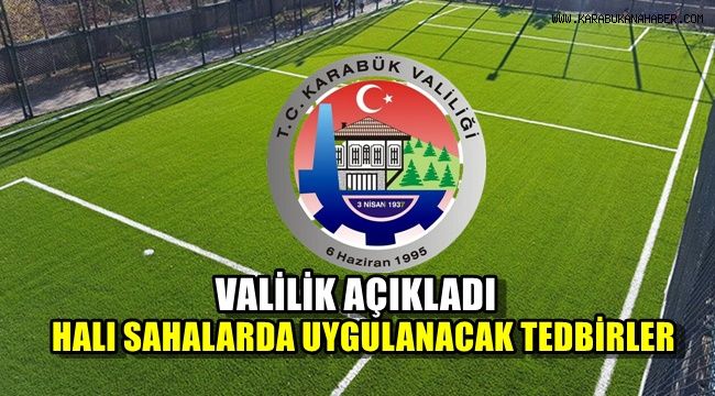 Valilik açıkladı halı sahalarda uygulanacak tedbirler