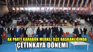 AK Parti Karabük Merkez İlçe Başkanlığında Çetinkaya dönemi: