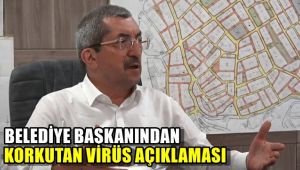 Belediye başkanından korkutan virüs açıklaması