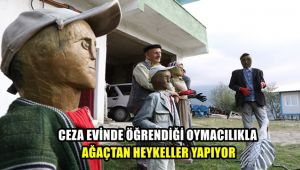 Cezaevinde öğrendiği oymacılıkla ağaçtan heykeller yapıyor