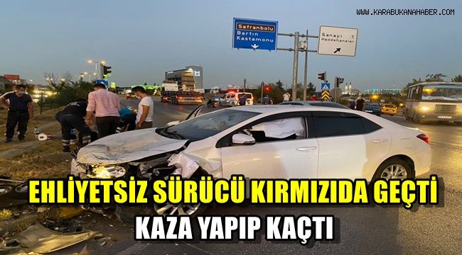 Ehliyetsiz sürücü kırmızıda geçti kaza yapıp kaçtı