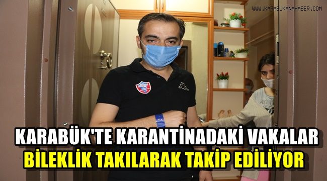 Karabük'te karantinadaki vak'alar,