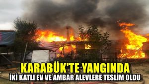 Karabük'te köy yangınında 2 katlı ev ve ambar alevlere teslim oldu