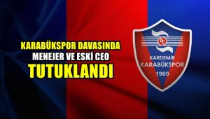 Karabükspor davasında menajer ve eski CEO tutuklandı