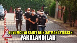 Kuyumcuya sahte altın satmak isterken yakalandılar