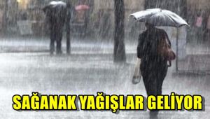 Sağanak yağışlar geliyor
