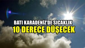 Batı Karadeniz'de sıcaklık 10 derece düşecek