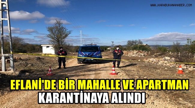 Eflani'de bir mahalle ve apartman karantinaya alındı