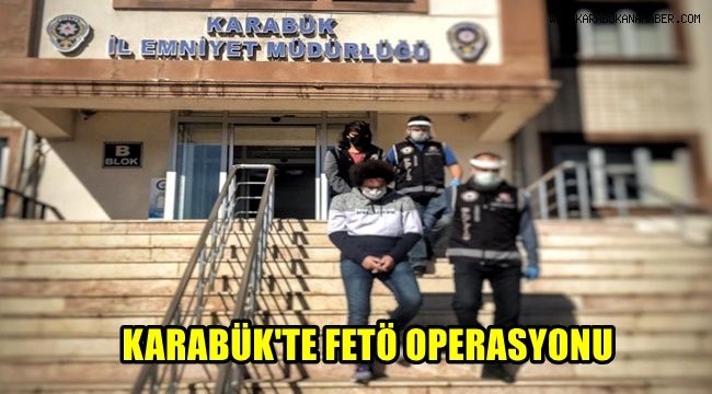 Karabük merkezli FETÖ operasyonu