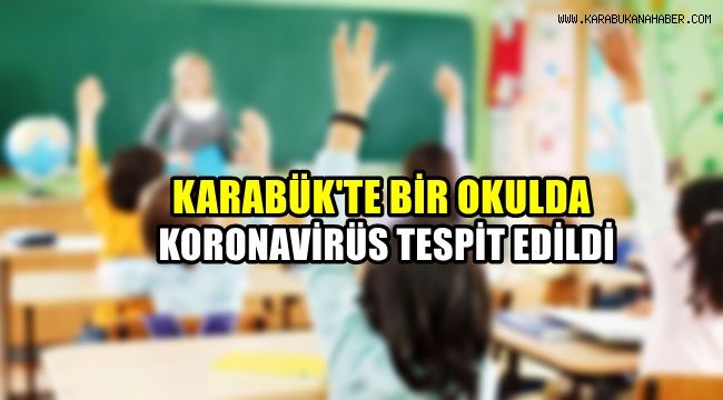 Karabük'te bir okulda koronavirüs tespit edildi