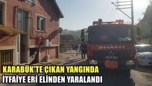 Karabük'te çıkan yangında itfaiye eri elinden yaralandı