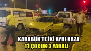 Karabük'te iki ayrı kaza: 1'i çocuk 3 yaralı