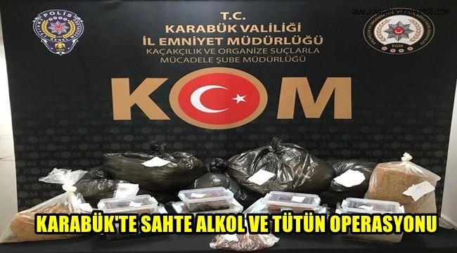 Karabük'te kaçak tütün ve sahte alkol operasyonu: 4 gözaltı