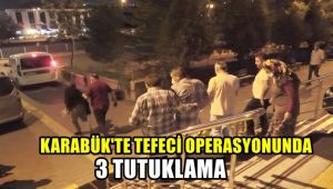 Karabük'te tefeci operasyonunda 3 tutuklama