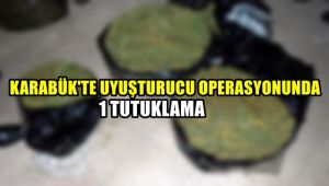 Karabük'te uyuşturucu operasyonunda 1 tutuklama