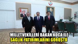 Milletvekilleri Bakan Koca ile sağlık yatırımlarını görüştü