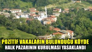 Pozitif vakaların bulunduğu köyde halk pazarının kurulması yasaklandı